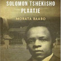 Solomon Tshekisho Plaatje - Morata Baabo